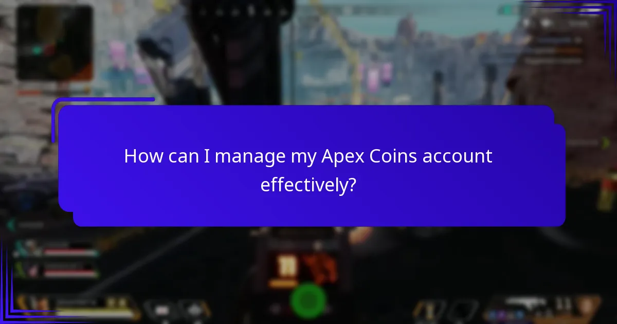 How can I manage my Apex Coins account effectively?