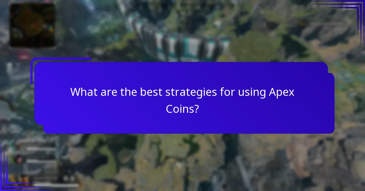 What are the best strategies for using Apex Coins?