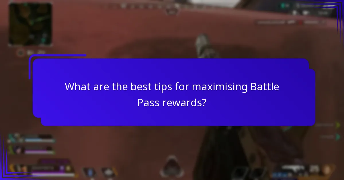 What are the best tips for maximising Battle Pass rewards?